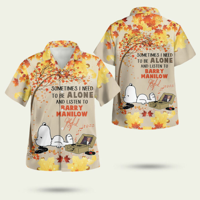 Snoopy Sometimes I Need To Be Alone And Listen To Barry Manilow Hawaiian Shirt